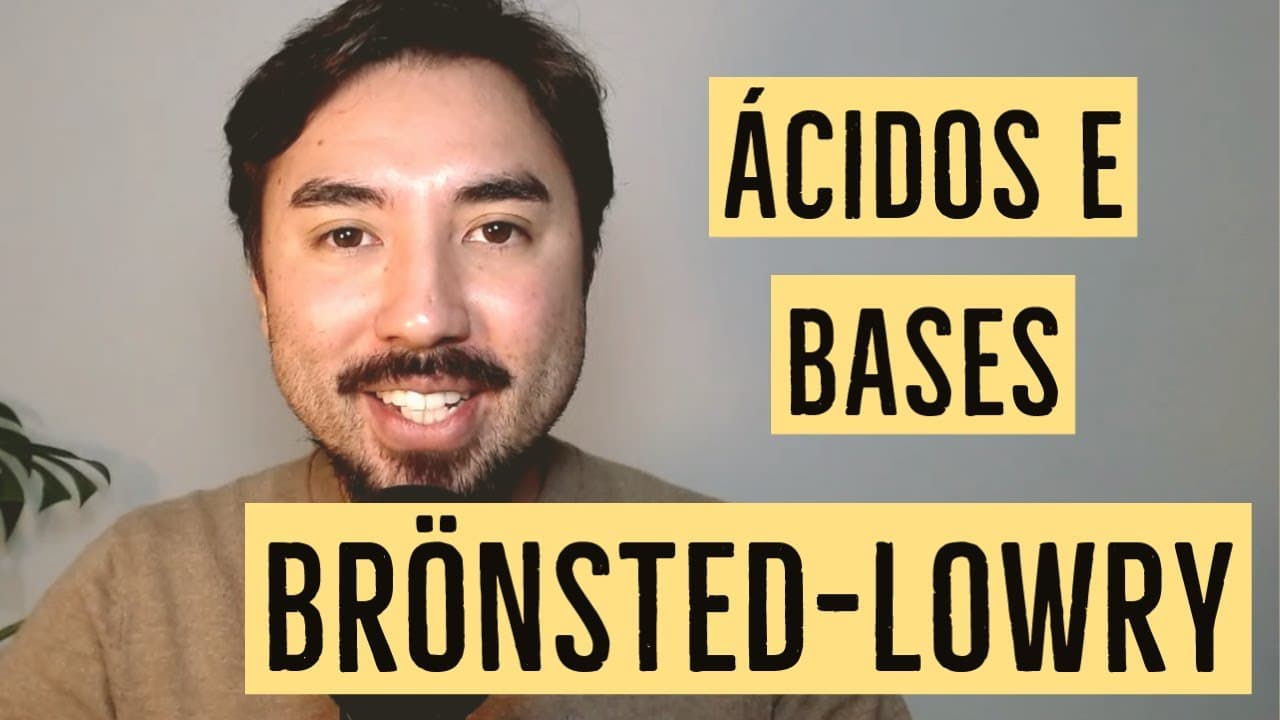 Thumbnail: Ácidos e Bases de Brönsted | Conceitos Modernos de Ácido e Base | Equilíbrio Químico | Aula 17