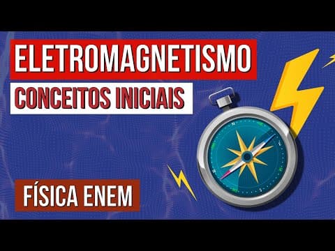 Thumbnail da aula: ELETROMAGNETISMO: conceitos iniciais | Física para o Enem | Flaverson Messias Batista