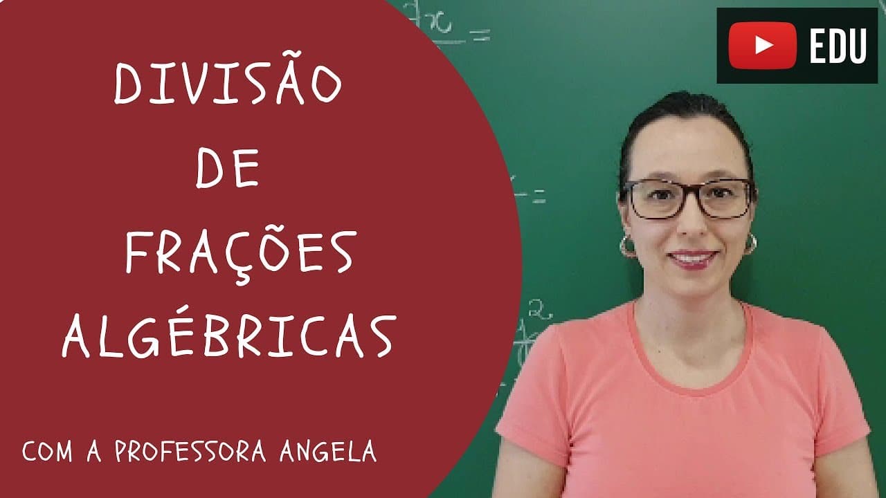 Thumbnail: Divisão de Frações Algébricas - Vivendo a Matemática - Professora Angela
