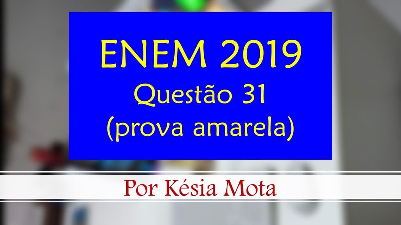 Thumbnail: Questão 31 do ENEM 2019 (prova amarela)