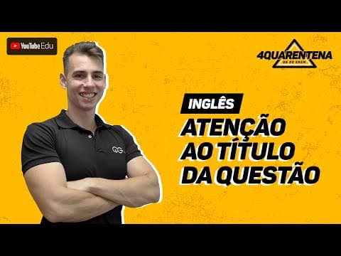 Thumbnail da aula: QUARENTENA: Atenção ao Título da Questão | Inglês