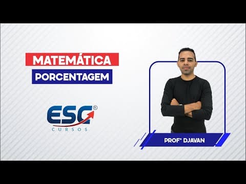 Thumbnail da aula: MATEMÁTICA - PORCENTAGEM | DJAVAN - ESC CURSOS