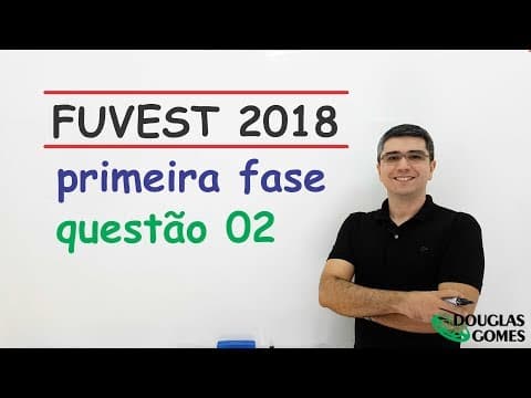 Thumbnail da aula: Questão 02 FUVEST 2018 Fase 1