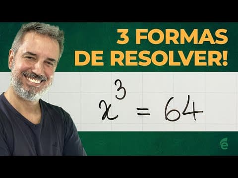 Thumbnail da aula: Três formas de resolver a equação x³=64 [Horizontal]