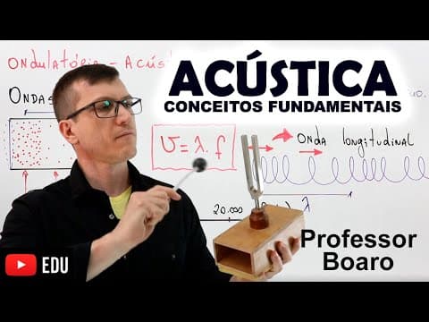 Thumbnail da aula: ACÚSTICA - CONCEITOS FUNDAMENTAIS - ONDULATÓRIA - AULA 9 - Professor Boaro