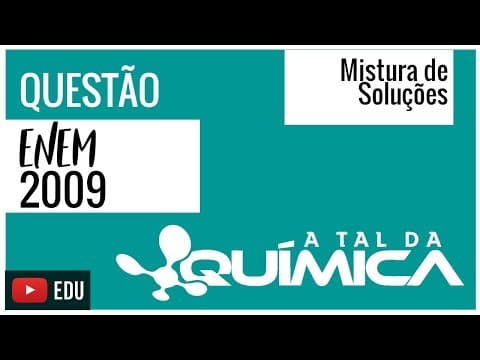 Thumbnail da aula: Questão ENEM/2009 - Mistura de Soluções