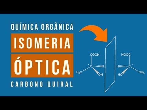 Thumbnail da aula: ISOMERIA ÓPTICA | CARBONO QUIRAL ou CARBONO ASSIMÉTRICO | Aula 32