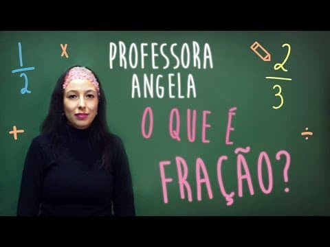 Thumbnail da aula: O que é uma FRAÇÃO? Professora Angela Matemática