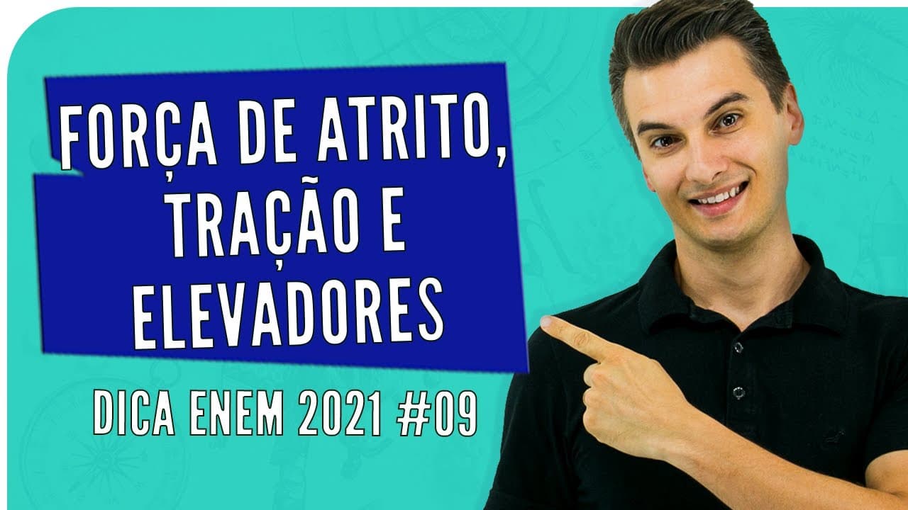 Thumbnail: Força de Atrito, Tração e Elevadores  - DICA ENEM 2021 #09 – Bioexplica