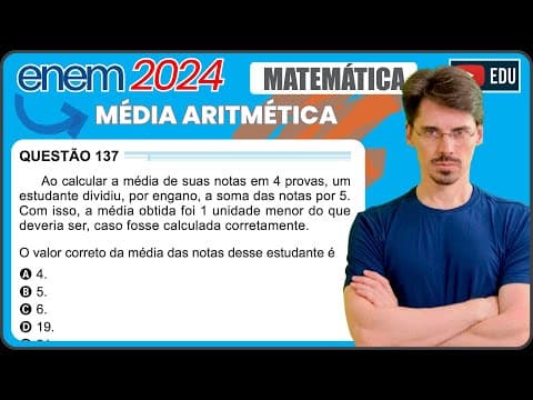 Thumbnail da aula: [ENEM 2024] 137 📘 MÉDIA ARITMÉTICA Ao calcular a média de suas notas em 4 provas, um estudante