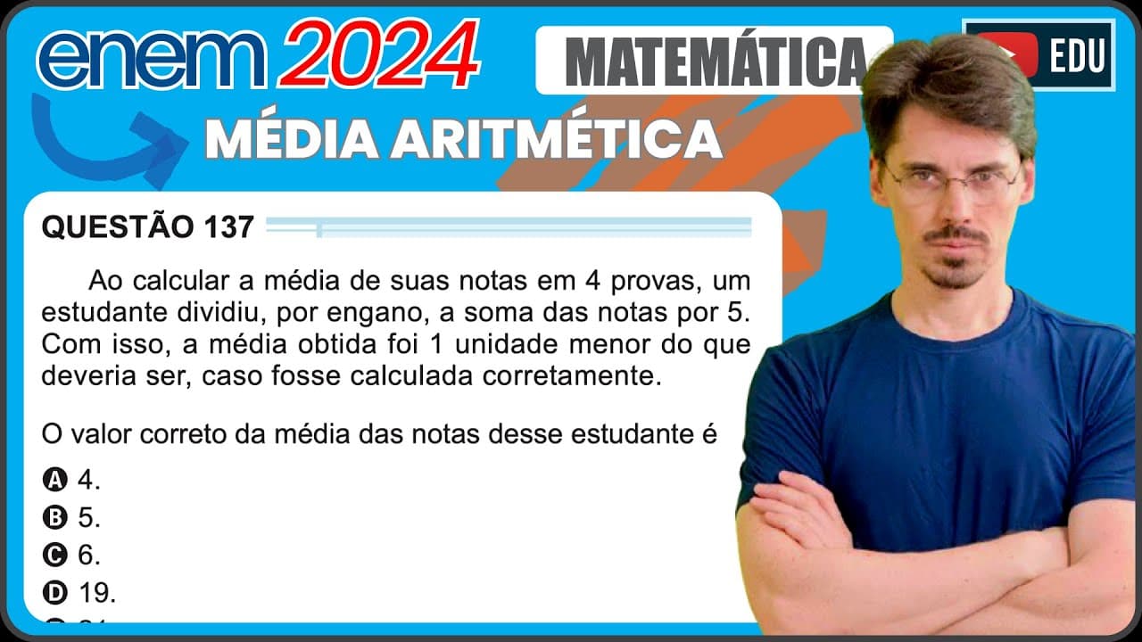 Thumbnail: [ENEM 2024] 137 📘 MÉDIA ARITMÉTICA Ao calcular a média de suas notas em 4 provas, um estudante