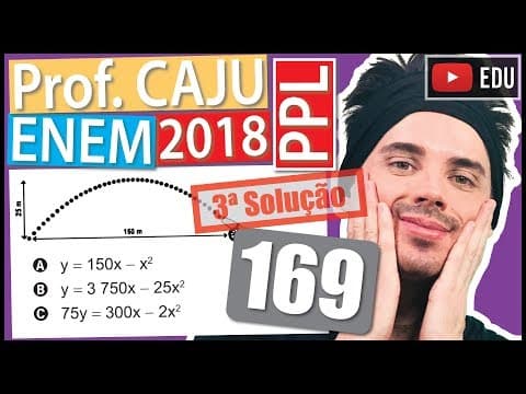 Thumbnail da aula: 👉 ENEM 2018 PPL 🎯 Questão 169 - 3ª Resolução - Vértice da Parábola