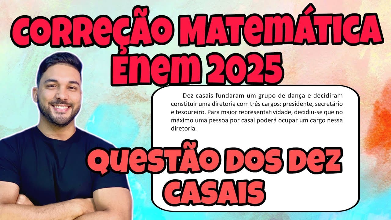 Thumbnail: ENEM 2025 - MATEMÁTICA | DEZ CASAIS FUNDARAM UM GRUPO DE DANÇA E DECIDIRAM CONSTRUIR UMA DIRETORIA..