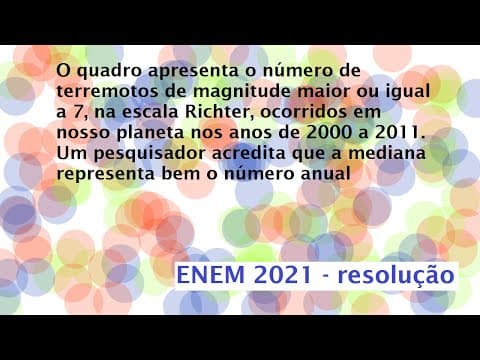 Thumbnail da aula: O quadro apresenta o número de terremotos de magnitude maior ou igual a 7, Resolução Enem 2021
