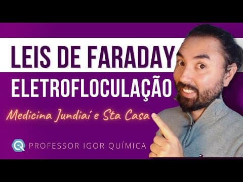 Thumbnail da aula: LEIS de FARADAY e ELETROFLOCULAÇÃO | Medicina Jundiaí e Santa Casa