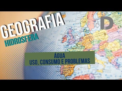 Thumbnail da aula: Água: Uso, Consumo e Problemas - Hidrosfera - Geografia - Preparatório Enem