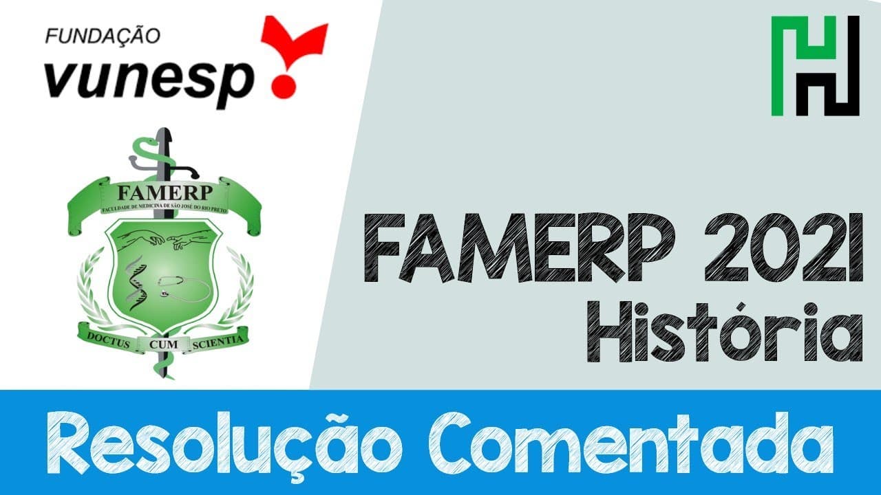 Thumbnail: RESOLUÇÃO FAMERP 2021 História (Fundação Vunesp - UNESP) (Resolução Comentada e Gabarito)