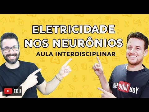 Thumbnail da aula: IMPULSO NERVOSO: A ELETRICIDADE NOS NEURÔNIOS | Aula interdisciplinar