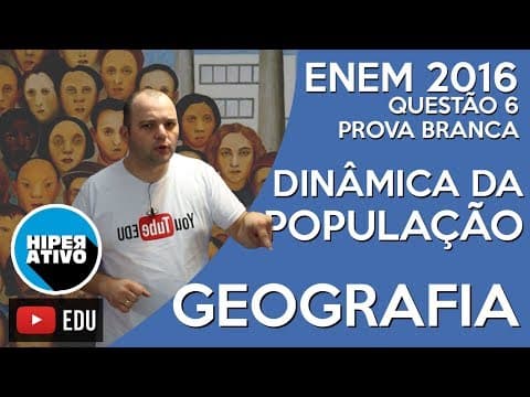 Thumbnail da aula: ENEM 2016 - QUESTÃO 6 COMENTADA  - DINÂMICA DA POPULAÇÃO | Hiperativo GEOGRAFIA
