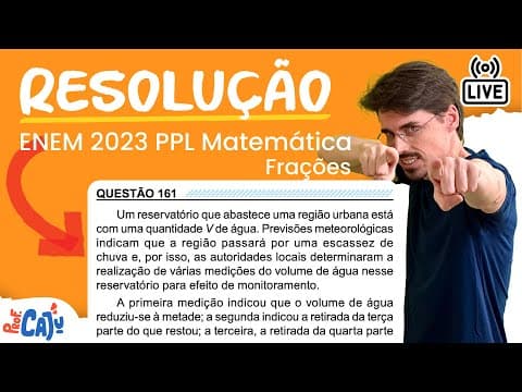 Thumbnail da aula: [ENEM 2023 PPL] 161 📘 FRAÇÕES Um reservatório que abastece uma região urbana está com uma quantidade