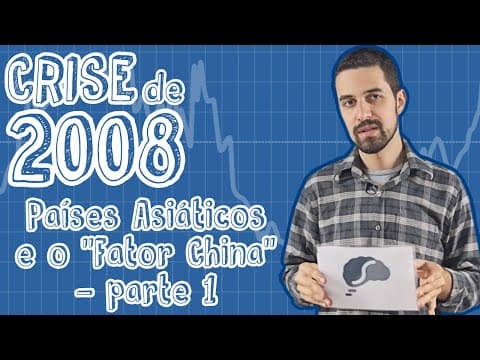 Thumbnail da aula: Atualidades - Crise de 2008 - Países Asiáticos e o "Fator China" (Parte 1)