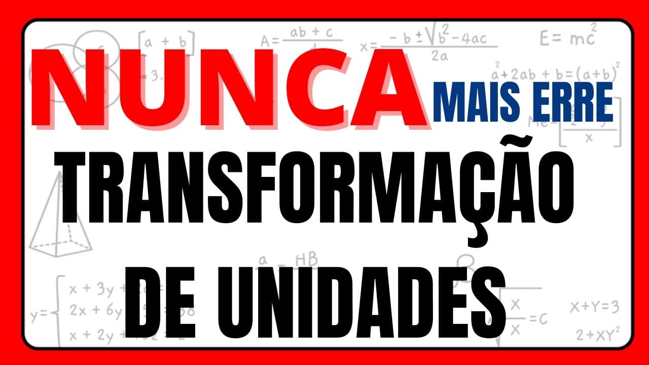 Thumbnail: TRANSFORMAÇÃO DE UNIDADES!!! NUNCA MAIS ERRE!!!