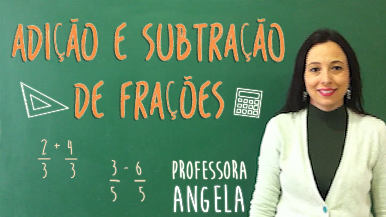 Thumbnail: FRAÇÃO - Adição e Subtração -  Professora Angela Matemática