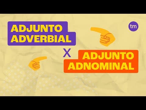 Thumbnail da aula: Adjunto ADNOMINAL e ADVERBIAL: Qual a diferença?