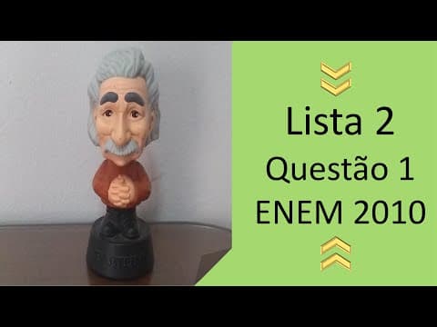 Thumbnail da aula: Resolução - Lista 2 - Questão 1 - ENEM 2010