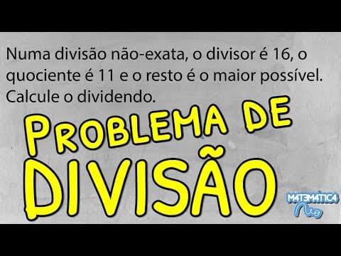 Thumbnail da aula: Problema de Divisão Envolvendo DIVIDENDO, DIVISOR, QUOCIENTE E RESTO: Qual é o Dividendo?
