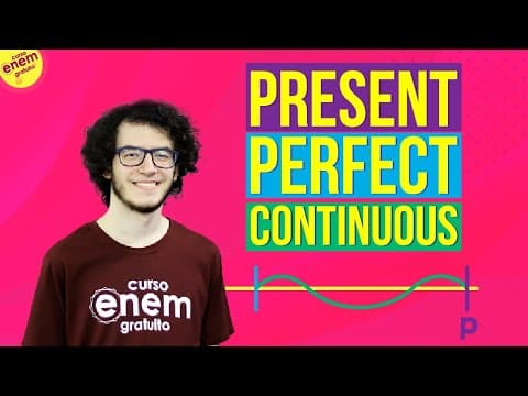 Thumbnail da aula: PRESENT PERFECT CONTINUOUS | Resumo de Inglês para o Enem
