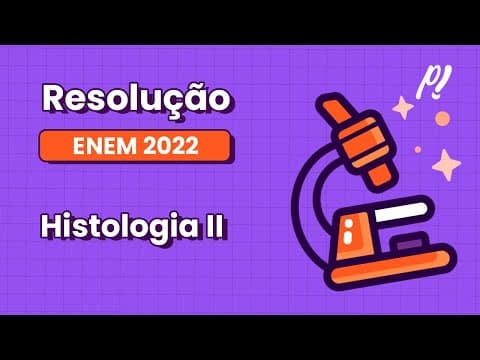 Thumbnail da aula: ENEM 2022 - Histologia II | Diversas substâncias são empregadas com a intenção de incrementar...
