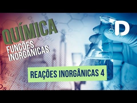 Thumbnail da aula: Reações Inorgânicas Parte 4 - Funções Inorgânicas - Química Geral - Preparatório Enem