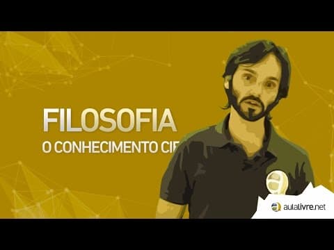 Thumbnail da aula: Filosofia - O Conhecimento Científico