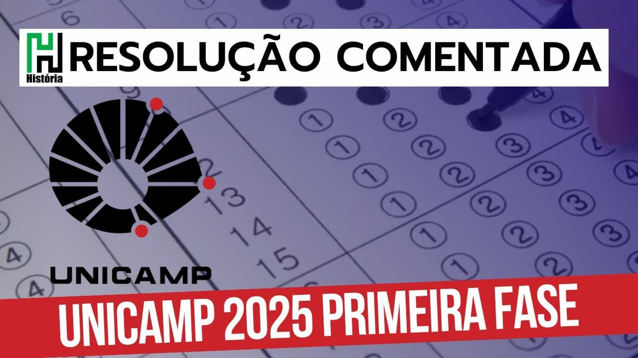 Thumbnail: RESOLUÇÃO UNICAMP 2025 | História | Primeira Fase (Resolução Comentada / Gabarito Comentado)