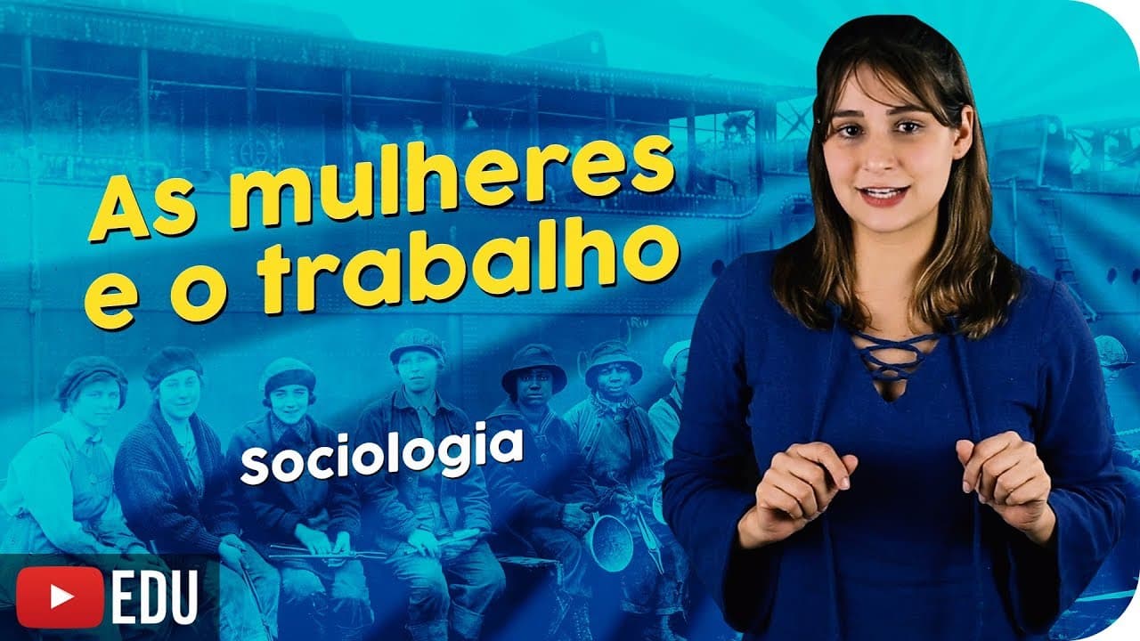 Thumbnail: As Mulheres e o Trabalho