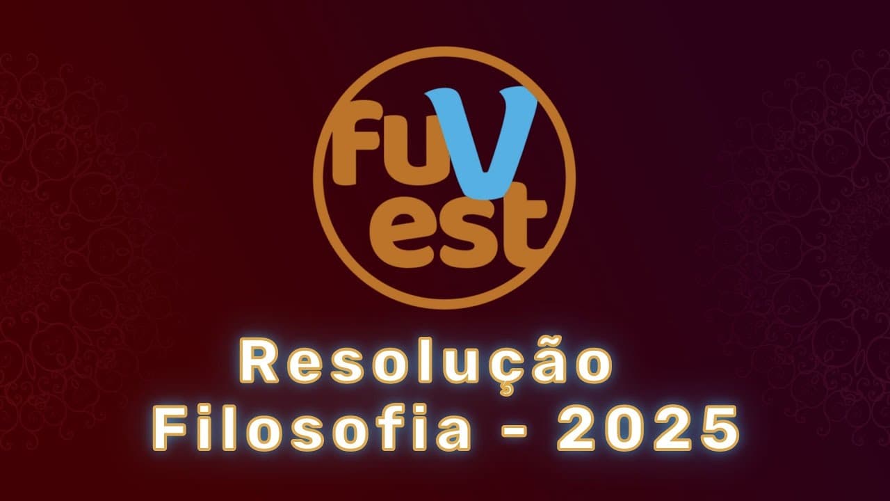 Thumbnail: Fuvest 2025: Resolução comentada de FILOSOFIA