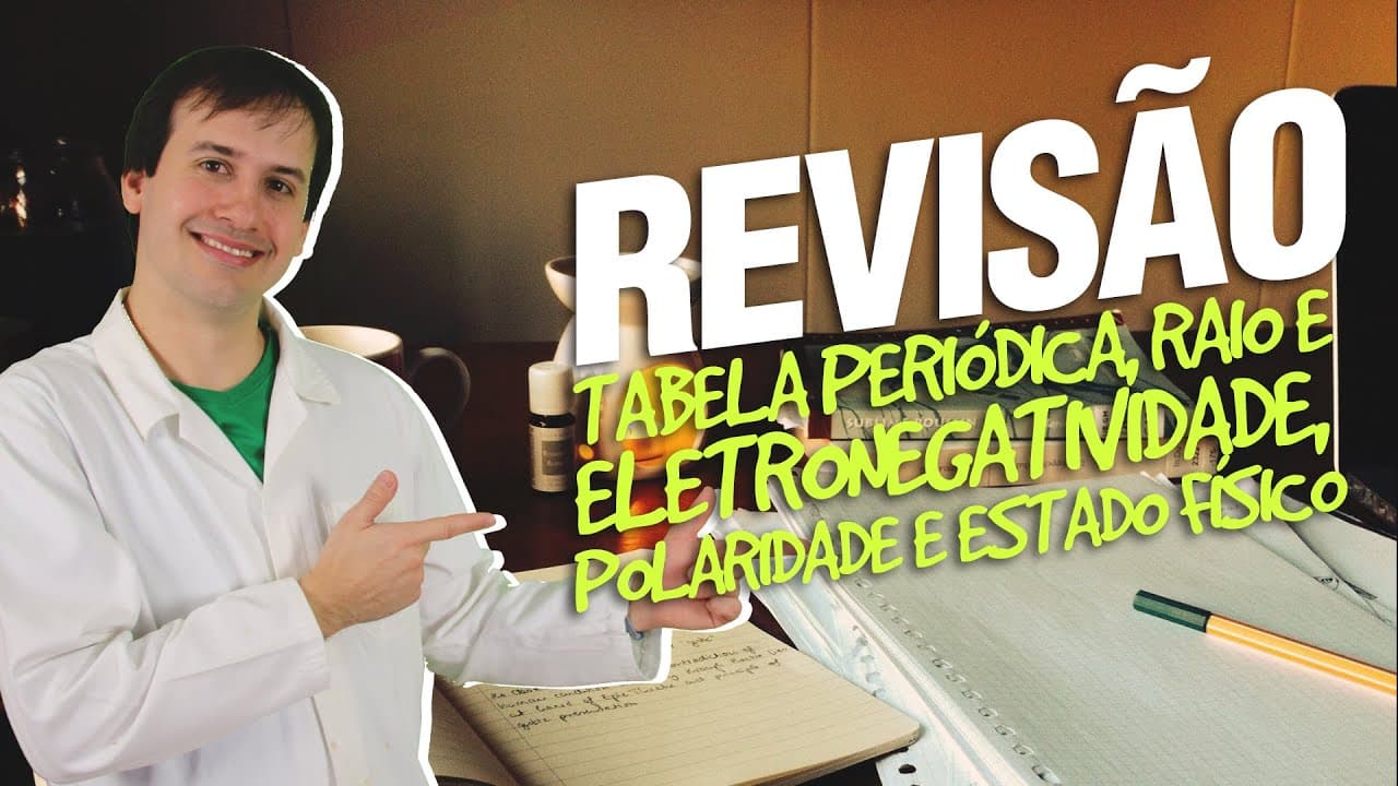 Thumbnail: Tabela Periódica, Raio e Eletronegatividade, Polaridade e Estado Físico - Revisão