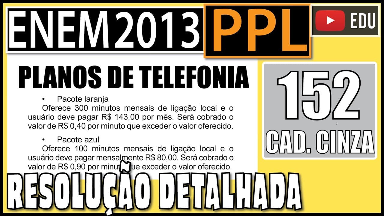 Thumbnail: [ENEM 2013 PPL] 152 📓 ÁLGEBRA Certa empresa de telefonia oferece a seus clientes dois pacotes de