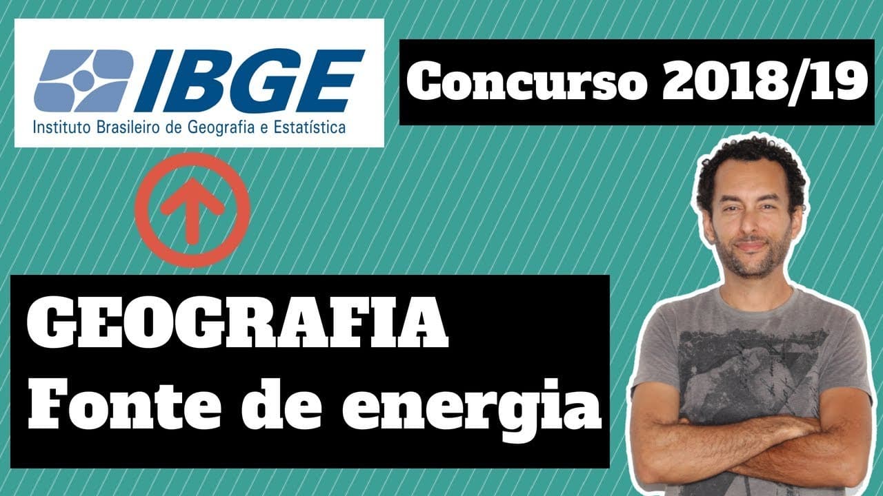 Thumbnail: |Concurso para o IBGE 2018/19| Geografia | Fonte de energia | Questões comentadas|