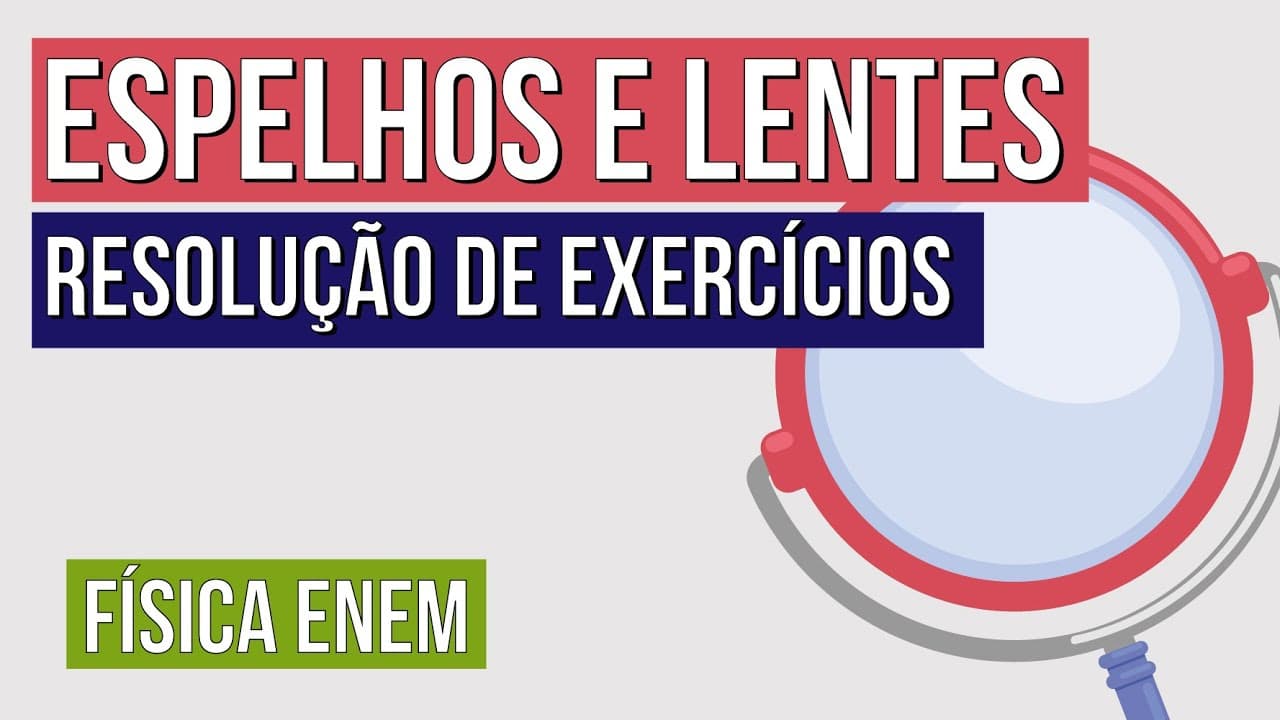 Thumbnail: ESPELHOS E LENTES: resolução de exercícios | Física para o Enem | Flaverson Messias Batista