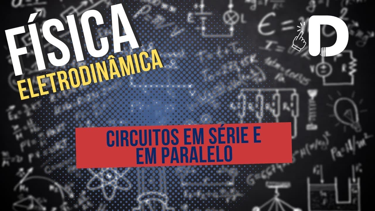 Thumbnail: Circuitos em Série e em Paralelo - Eletrodinâmica - Física - Preparatório Enem