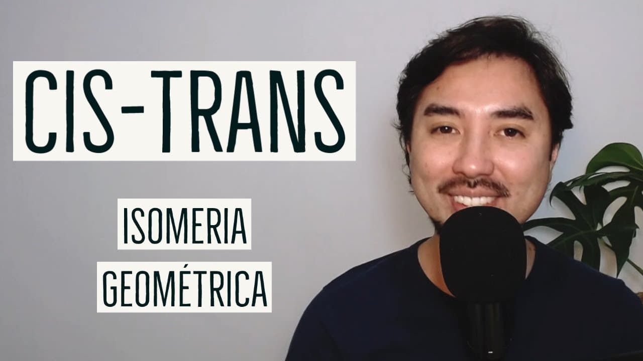 Thumbnail: Isomeria Cis-Trans ou Geométrica | Aula 30