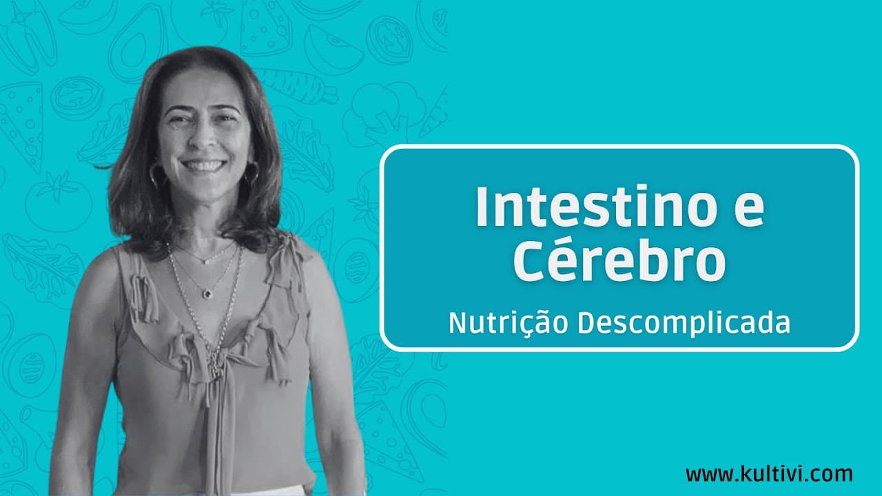 Thumbnail: Relação Intestino e Cérebro | Nutrição Descomplicada | Flavia Chierighini | Aula 4