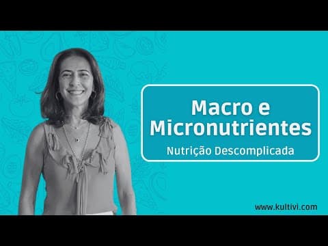 Thumbnail da aula: Macro e Micronutrientes | Nutrição Descomplicada | Flavia Chierighini | Aula 2