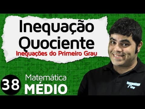 Thumbnail da aula: Inequação do Primeiro Grau - Inequações-Quociente (Aula 5 de 6) | MEM #38