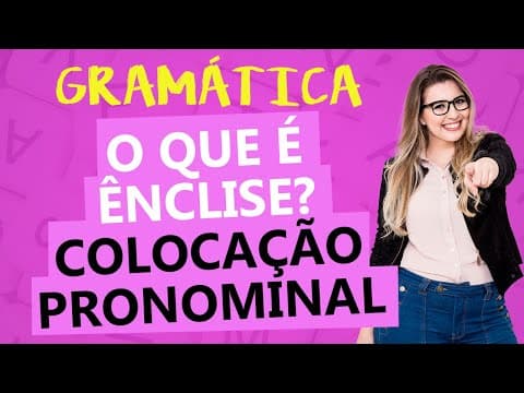 Thumbnail da aula: TUDO SOBRE ÊNCLISE - COLOCAÇÃO PRONOMINAL - Profa. Pamba