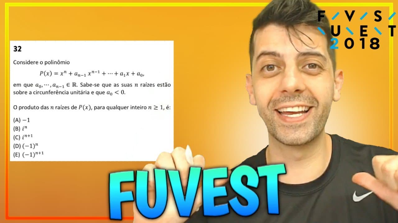 Thumbnail: FUVEST 2018 - Q32 Mat - Considere o polinômioP(x) = x^n + a(n-1) x^(n-1) + ... + a1x + a0