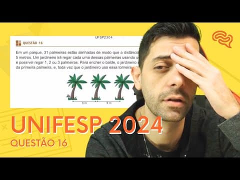 Thumbnail da aula: UNIFESP 2024 - Reaplicação - Q16 - Em um parque, 31 plameiras estão alinhadas de modo que