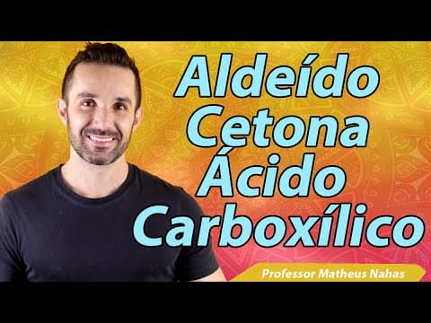 Thumbnail da aula: Aula 2 - Aldeído, Cetona e Ácido Carboxílico